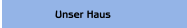 Unser Haus